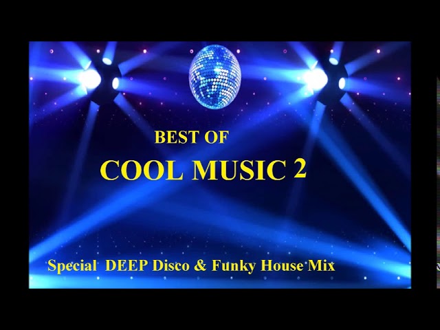 Best Of COOL MUSIC Special DEEP Disco & Funky House Mix - YouTube