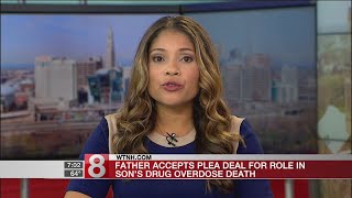 Father accepts plea deal for role in son's overdose death