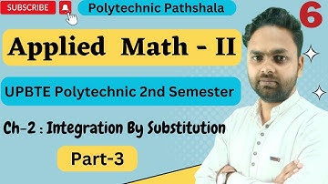 #6 Applied Maths- II | Diploma 2nd Sem | Ch-2 Integration By Substitution | Class -3