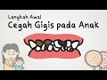 Langkah awal cegah gigis pada anak dan kenapa gigi bisa berlubang