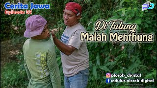 DI TULUNG MALAH MENTHUNG || Eps 32 || Cerita Jawa