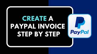 HOW TO CREATE A PAYPAL INVOICE STEP BY STEP