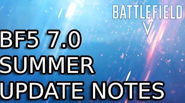 GOODBYE BATTLEFIELD 5- BF5 7.0 Summer Update Notes