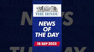 News Of The Day | The Hindu | 16 September 2023. #shorts  #currentaffairs #sanskritiias screenshot 5