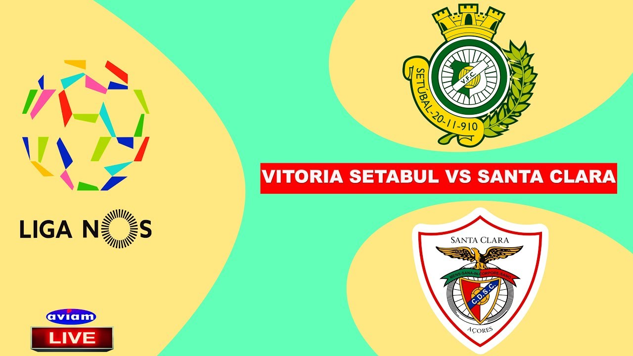 VITORIA DE SETABUL VS SANTA CLARA LIVE I LIVE STREAMING ...