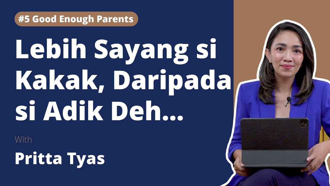 #5 Good Enough Parents - Bapak Ibu Pilih Kasih  | Pritta Tyas