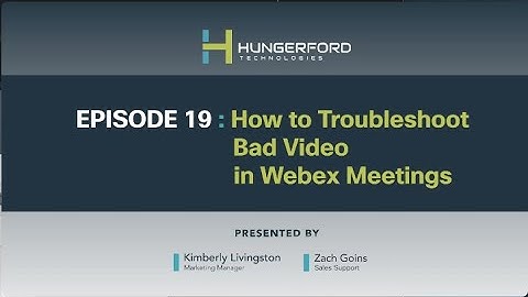 Webex Wednesdays @1: Episode 19 - How to Troubleshoot Bad Video in Webex Meetings
