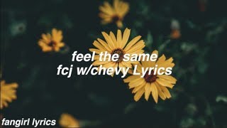 Download lagu feel the same || fcj (w/chevy) Lyrics