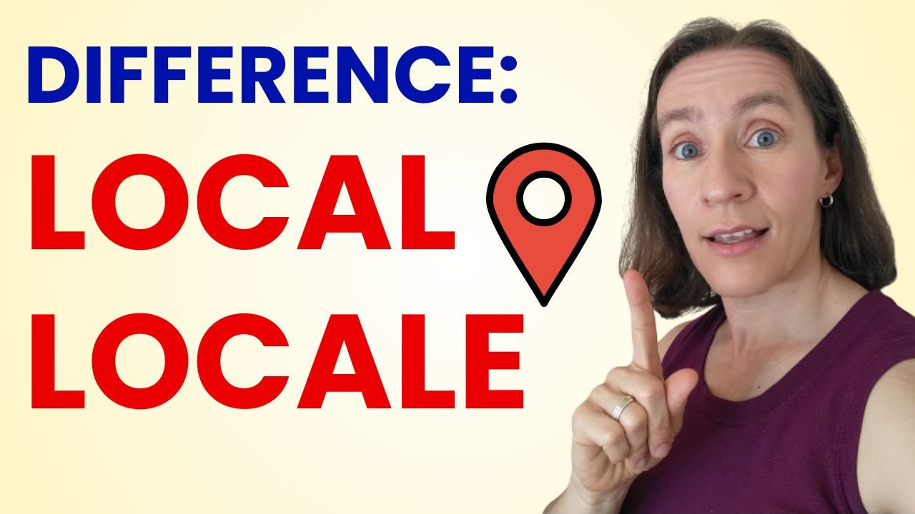 Local vs. Locale — Don’t Mix Them Up!