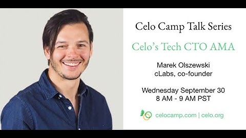 Celo Camp 2020: AMA With Marek Olszewski, Co-founder of Celo