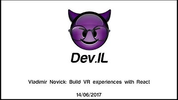 Build VR experiences with React - Vladimir Novick [Dev.IL Meetup]