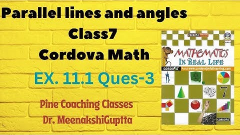 Parallel Lines and angles | Ex. 11.1 | Ques:3 | Cordova | Math | Chap-11 | Dr. Meenakshi Guptta
