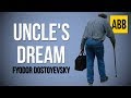 UNCLE&#39;S DREAM: Fyodor Dostoevsky - FULL AudioBook