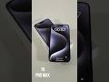 Quick Unboxing of Apple iPhone 15 Pro Max #shorts