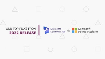 Microsoft Dynamics 365 and Power Platform Highlights (2022 First Release)
