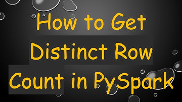 How to Get Distinct Row Count in PySpark