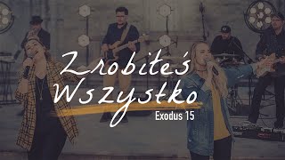 Zrobiłeś wszystko - exodus 15