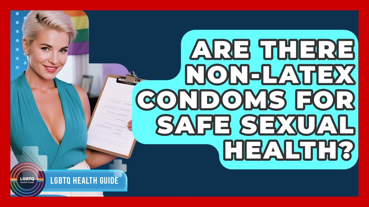Are There Non-latex Condoms For Safe Sexual Health? - LGBTQ Health Guide