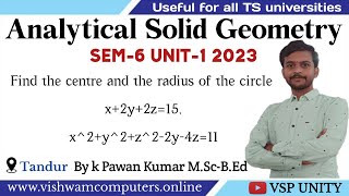 Analytical Solid Geometry | Find the centre and the radius of the circle | SEM-6 | UNIT-1