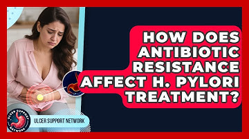 How Does Antibiotic Resistance Affect H. Pylori Treatment? - Ulcer Support Network