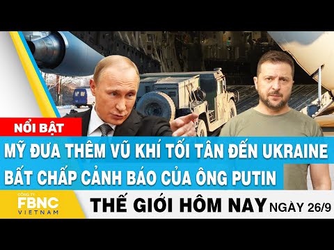 #1 Tin thế giới 26/9 | Mỹ đưa thêm vũ khí tối tân đến Ukraine bất chấp cảnh báo của ông Putin | FBNC Mới Nhất 73 #1 Tin thế giới 26/9 | Mỹ đưa thêm vũ khí tối tân đến Ukraine bất chấp cảnh báo của ông Putin | FBNC Mới Nhất