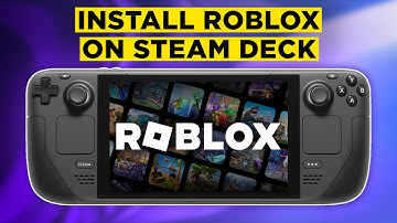 How To Install Roblox On Steam Deck (2025) - Full Guide!