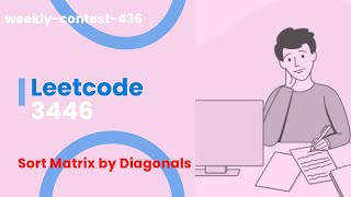 LeetCode 3446 | Sort Matrix by Diagonals  | Diagonal Sorting Algo | LeetCode Weekly Contest 436
