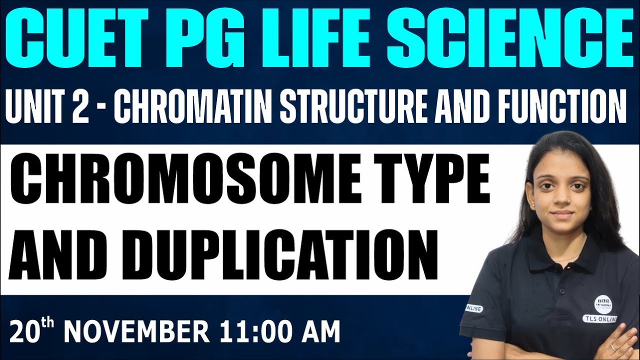 CUET PG Life Science |Unit 2 - Chromatin structure and function | CHROMOSOME TYPE AND DUPLICATION |