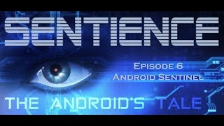 Sentience: The Android's Tale [Episode 6] Android Sentinel (Let's Play)