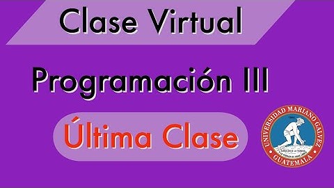 Programacion III - Clase Virtual  | Sabado 30 Mayo 2021