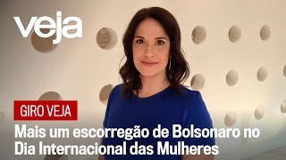 Giro VEJA | Mais um escorregão de Bolsonaro no Dia Internacional das Mulheres