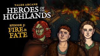 Heroes of The Highlands | Episode 3: Fire and Fate by Tales Arcane 587 views 6 months ago 2 hours, 41 minutes