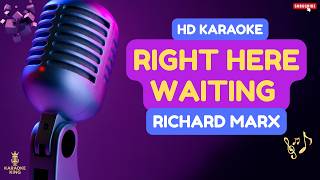 RIGHT HERE WAITING (RICHARD MARX) HD KARAOKE VERSION