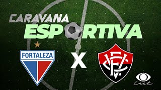 AO VIVO | Fortaleza x Vitória – 23ª Rodada do Brasileirão Série A