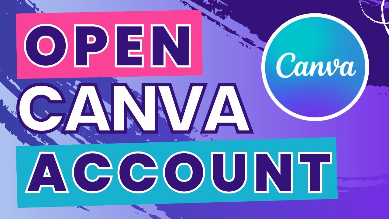 How To Open My Canva Account - Get Started Today!
