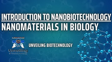 Introduction to nanobiotechnology | Nanomaterials in biology | Biotech | Unveiling Biotechnology ...