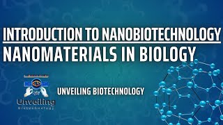 Introduction to nanobiotechnology | Nanomaterials in biology | Biotech | Unveiling Biotechnology ...
