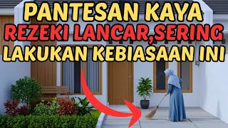 10 Kebiasaan di Rumah yang Bikin Rezeki Lancar dan Cepat Kaya 