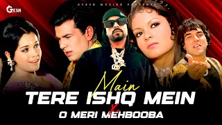 Main Tere Ishq Mein X O Meri Mehbooba - Bohemia Rapmix | New Remix | Gtesh Muzikk #mashup #remix 