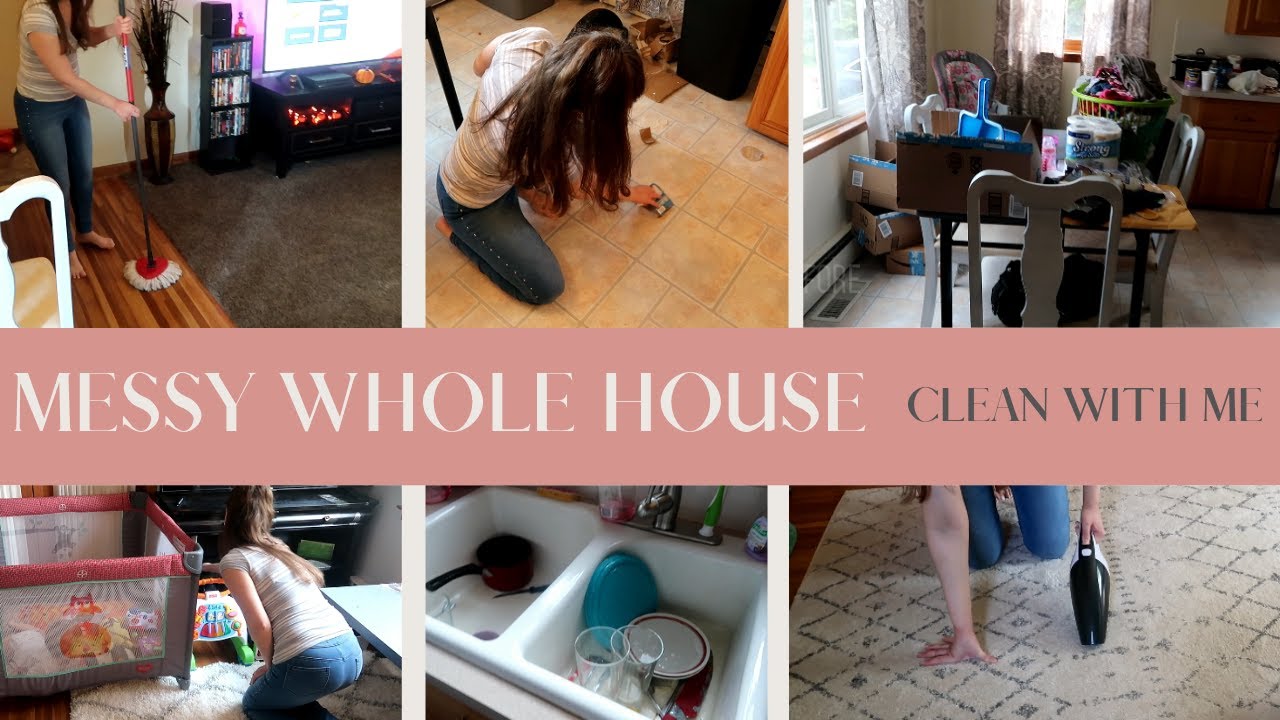 ACTUAL MESSY WHOLE HOUSE CLEAN WITH ME | REAL LIFE CLEANING | SPEED ...