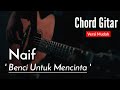 [Chord Gitar] Naif - Benci Untuk Mencinta (Versi Mudah + Tutorial Gitar)