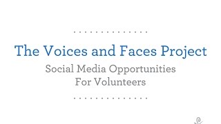 Social Media Opportunities with The Voices and Faces Project for Volunteers