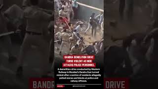 Bandra Demolition Drive Turns Violent As Mob Pelts Stones At Police