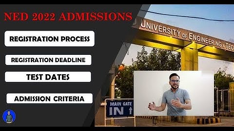 NED UNIVERSITY 2022 | TEST DATE | REGISTRATION PROCESS | ADMISSION CRITERIA | FOR ADMISSIONS 2022 |