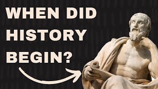 When Did History Begin? | 60 Seconds History