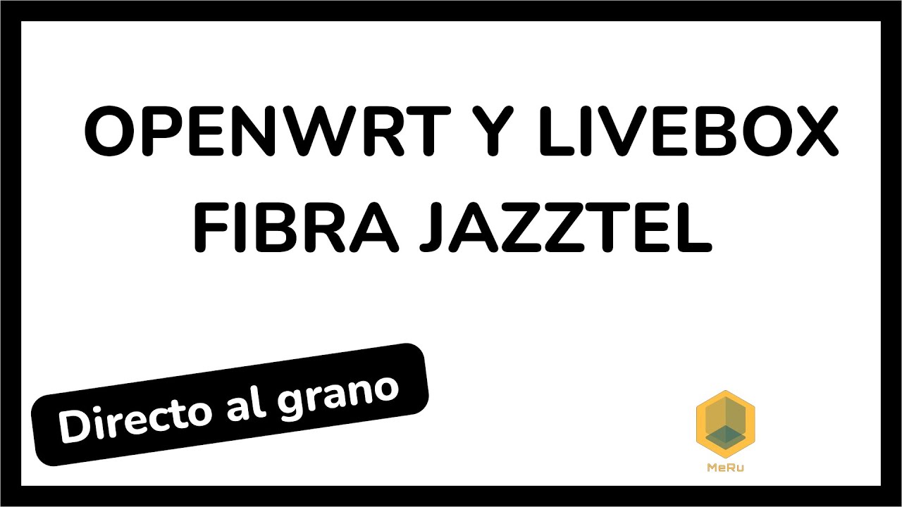DaG Usar OpenWRT y Livebox Fibra de Jazztel YouTube
