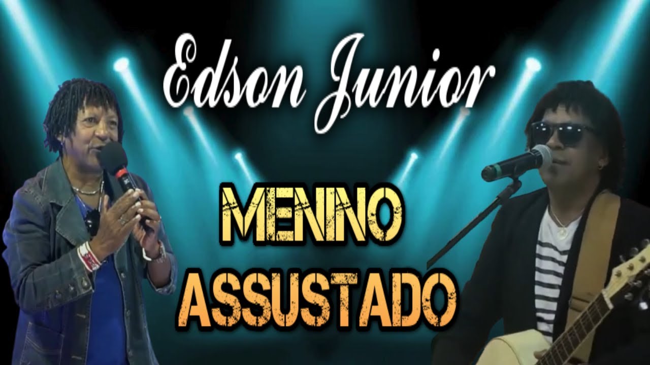 Edson Junior - Menino Assustado ( Clipe )