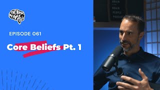 The Brain People Podcast: 061 | Core Beliefs Pt. 1