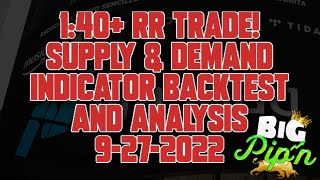 1:40+ RR Trade!  Supply & Demand Indicator Backtest and Analysis 9-27-2022