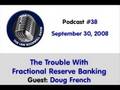 The Lew Rockwell Show #38 - The Trouble With Fractional Reserve Banking